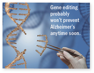 illustration showing the concept of gene editing: a hand holding tweezers removing a section of DNA from a strand, alongside the words gene editing probably won't prevent Alzheimer's anytime soon